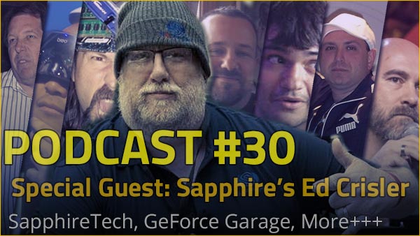 Podcast #30 - Guest: Sapphire's Ed Crisler #operationfitgamer, ed, geforce garage, modding, motherboards, nfc, radio, Sapphire, Video Card 1