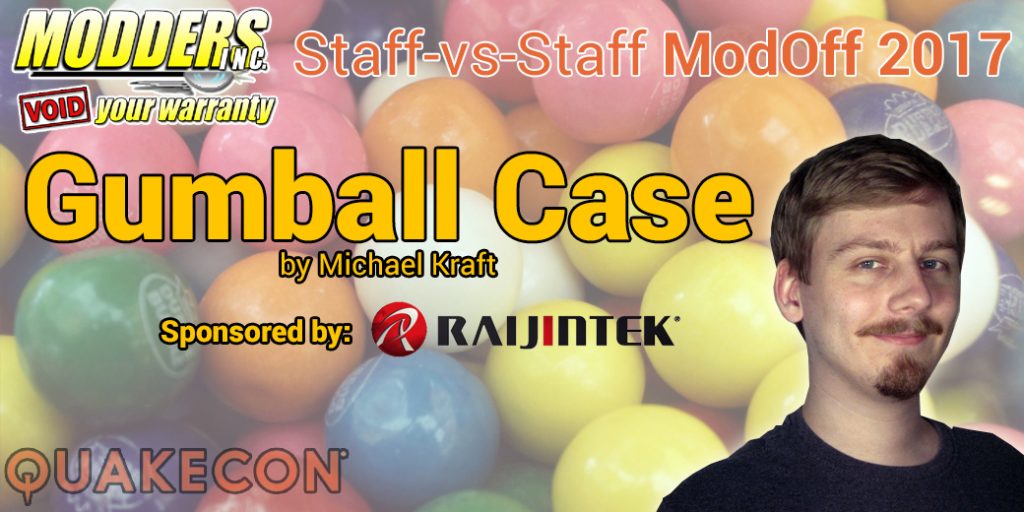Gumball Case - Part 1 Build Log, casemod, Gumball, quakecon 1