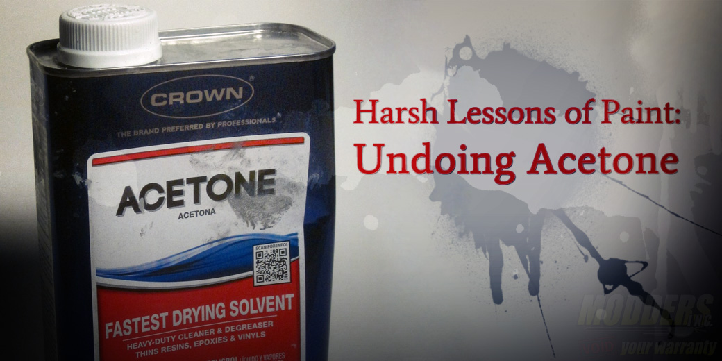 Harsh Lessons of Paint Undoing with Acetone ModdersInc