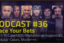 Podcast #36 - Place Your Bets Case, casemod, Cooler Master, modular, podcast, Thermaltake 2